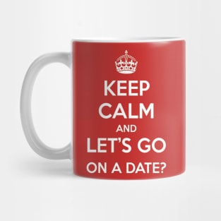 Keep Calm and Let's go on a date Mug